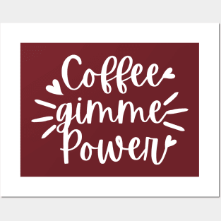 Coffee Gimme Power Posters and Art